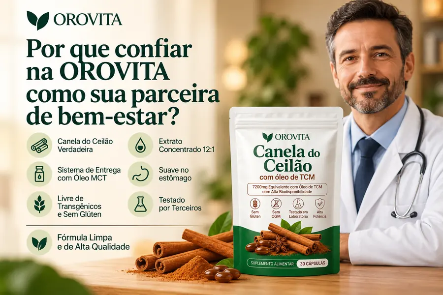 Por que confiar na OROVITA como sua parceira de bem-estar? Canela do Ceilão verdadeira; extrato concentrado 12:1; sistema de entrega com óleo MCT; suave no estômago; livre de transgênicos e sem glúten; testado por terceiros; fórmula limpa e de alta qualidade. Especialista ao lado da embalagem da Canela do Ceilão OROVITA